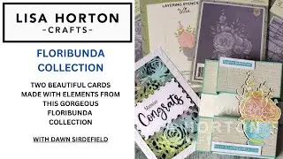 DAWN USES THE LISA HORTON CRAFTS FLORIBUNDA COLLECTION TO MAKE TWO VERY DIFFERENT CARDS