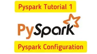 PySpark Tutorial 1: Pyspark Configuration,How to set up pyspark, 