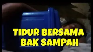 Tidur Bersama Bak Sampah