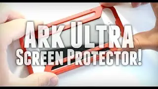 Ark Ultra Screen Protector! (Unboxing/Review)