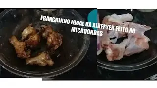 FRANGO DE AIRFRYER/SÓ  QUE NÃO/  FIZ NO MICROONDAS IGUAL DA AIRFRYER