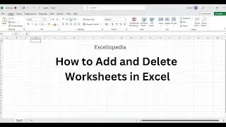 How to Add and Delete Worksheets in Excel @Excellopedia