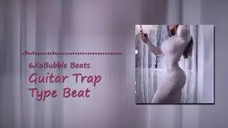 FREE Guitar | Trap Type Beat (6XoBubble Beats)