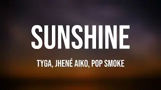 Sunshine - Tyga, Jhené Aiko, Pop Smoke (Lyrics Version) 🍭