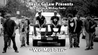 Nakim & Mickey Factz - We Mobbin (Beatz Galaw)