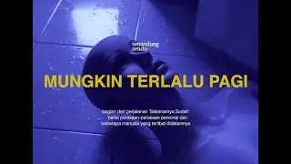 Senandung Sendu ft. Dua Empat - Mungkin Terlalu Pagi (Official Lyric Video)
