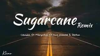 SUGARCANE remix - Camidoh ft Mayorkun , King promise & Darkoo