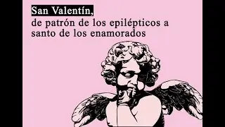 San Valentín, de patrón de los epilépticos a santo de los enamorados
