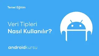 Veri Tipleri ve Değişkenler Nedir, Nasıl Kullanılır? - Android Kursu 2019 [Temel Dersler]