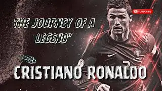 Cristiano Ronaldo || The Journey of a Legend || Motivational Story