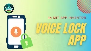 Voice Lock app developing IN MIT App Inventor by The Coding Race