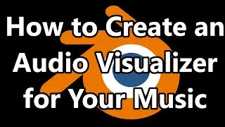 How to Create an Audio Visualizer for Your Music