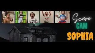 Scare Cam Starring Sophia