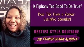 P!PHANY Too Good to Be True? Real Talk from a Former LuLaRoe Consultant