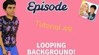 Episode Interactive Tutorial #9 - Looping Backgrounds