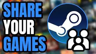 How To Share Games With Steam Family