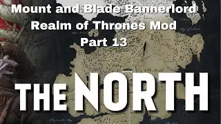 Mount and Blade Bannerlord Realm of Thrones Part 13 - Modded Gameplay #bannerlord #gameofthrones