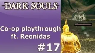 Dark Souls Co-op Playthrough Part 17