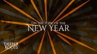 On the Topic of the New Year - Deeper Roots
