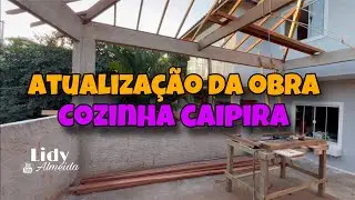 ATUALIZAÇÃO DA OBRA DA COZINHA CAIPIRA