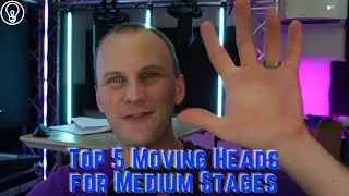 The Top 5 Moving Heads for Medium Stages