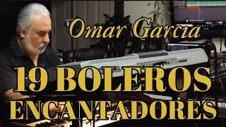 19 BOLEROS ENCANTADORES - MUSICA INSTRUMENTAL - OMAR GARCIA - HAMMOND ORGAN & KEYBOARDS