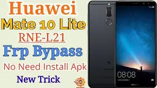 Huawei Mate10 Lite (RNE-L21) FRP Bypass Latest update New Trick! No Need Install Apk.
