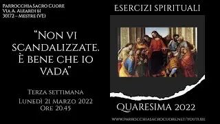 Esercizi Spirituali di Quaresima - 21 marzo 2022