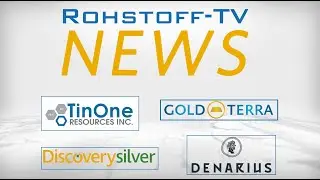 Bergbau-Nachrichten mit TinOne, GoldTerra Resources, Discovery Silver und Denarius Metals
