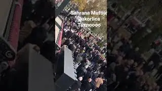 Sahrana Muftije Zukorlica tuznooo