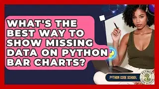 What's The Best Way To Show Missing Data On Python Bar Charts? - Python Code School