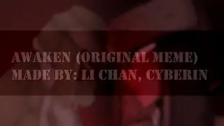 Awaken【ORIGINAL MEME】【Collab w/ Li Chan】