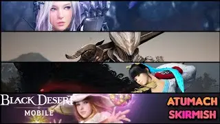 Black Desert Mobile | Atumach Skirmish