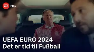 UEFA EURO 2024 | Det er tid til Fußball | TV 2 Play