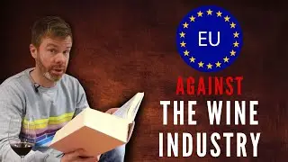 How the EU Legislation is Killing the Wine Industry