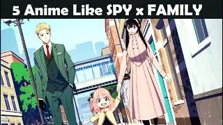 5 Anime Like Spy x Family