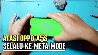 ATASI OPPO A5S SELALU MASUK MODE META MODE