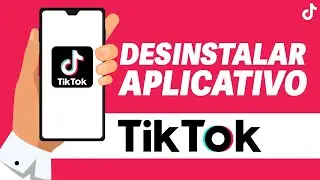 Como Desinstalar o Tiktok do Celular (Rápido e Fácil) 2024