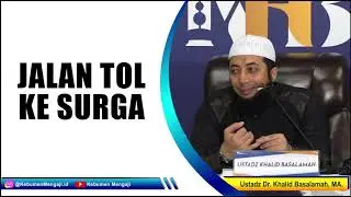 Jalan TOL ke SURGA - Ustadz Dr. Khalid Basalamah, MA.