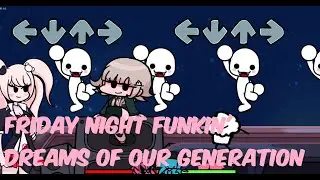 FNF | Dreams of our generation