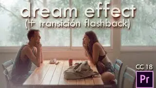 Dreamy Glow Effect + Transición Flashback | Tutorial Adobe Premiere Pro CC 2018
