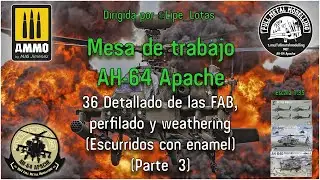 Mdt AH-64 Apache – 36 – Detallado de las FAB, perfilado y weathering [Escurridos enamel] (PARTE 3)