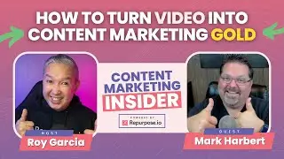 How to Turn Video into Content Marketing Gold with Mark Harbert