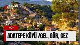 Gel,Gez,Tatilini yap | Turistik Adatepe Köyü