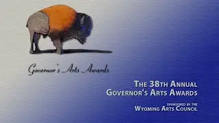 The 38th Annual Wyoming Governor's Arts Awards