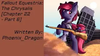 Fallout Equestria: The Chrysalis [Chapter 22 - Part 6] (Fanfic Reading - Dramatic MLP)