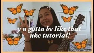 y u gotta be like that by audrey mika ukulele tutorial