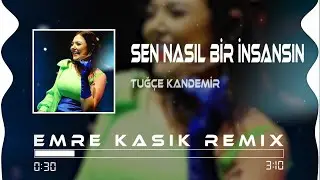 Sen Nasıl Bir İnsansın - Tuğçe Kandemir ( Emre Kaşık Remix ) | Göründüm Güçlü Düzeldim