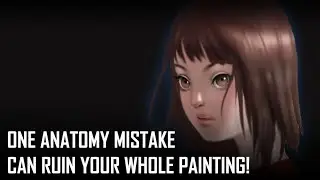 One anatomy mistake can ruin your whole painting!
