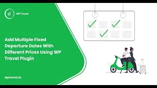 Add multiple fixed departure dates with different prices in WP Travel Plugin? WP Travel Tutorial